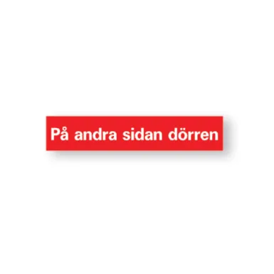 Skylt / På andra sidan dörren