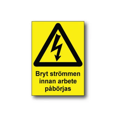 Skylt / Bryt strömmen innan arbete påbörjas