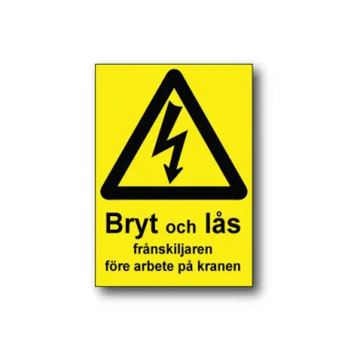 Skylt / Bryt och lås frånskiljaren före arbete på kranen