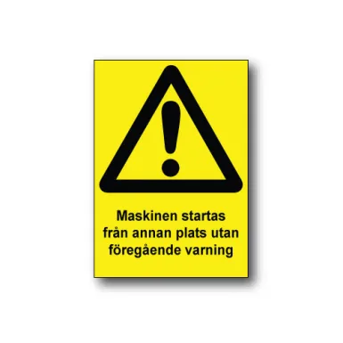 Skylt / Maskinen startas från annan plats