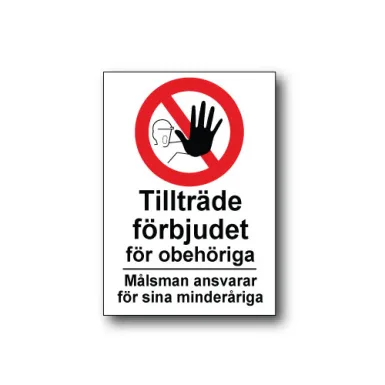 Skylt / Tillträde förbjudet för obehöriga Målsman…