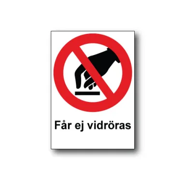 Skylt / Får ej vidröras