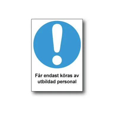 Skylt / Får endast köras av utbildad personal