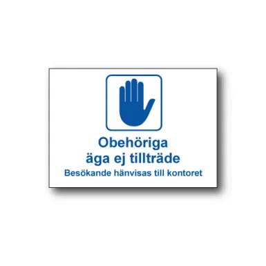 Skylt / Obehöriga äga ej tillträde Besökande…