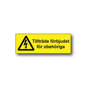 Skylt / Tillträde förbjudet för obehöriga