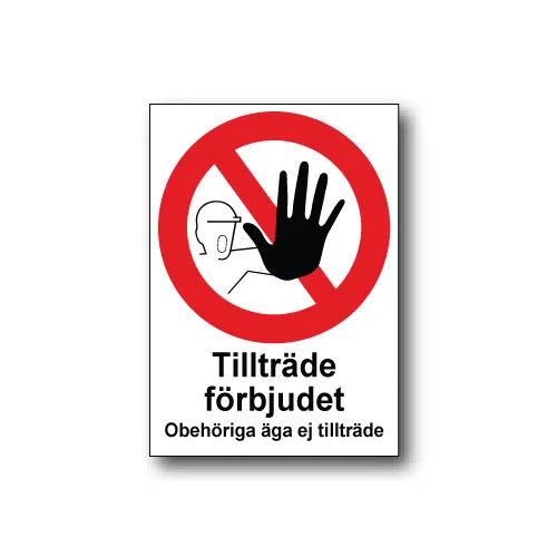 Skylt / Tillträde förbjudet Obehöriga äga ej tillträde