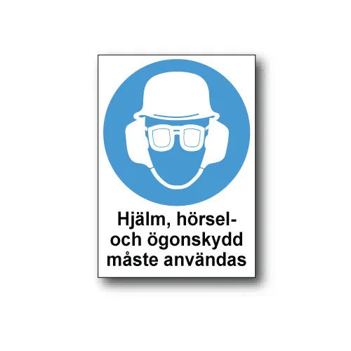Skylt / Hjälm, hörsel- & ögonskydd måste användas