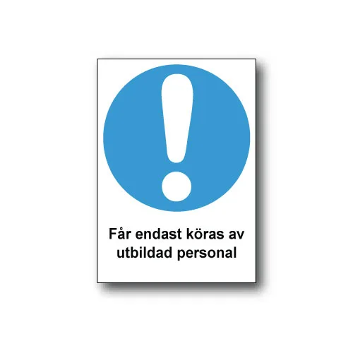 Skylt / Får endast köras av utbildad personal